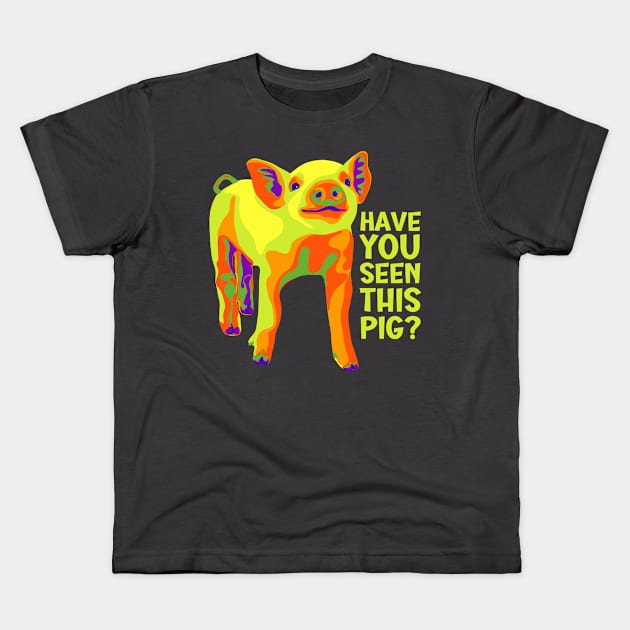 Have You Seen This Pig? Kids T-Shirt by Slightly Unhinged